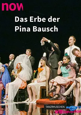 Das Erbe der Pina Bausch